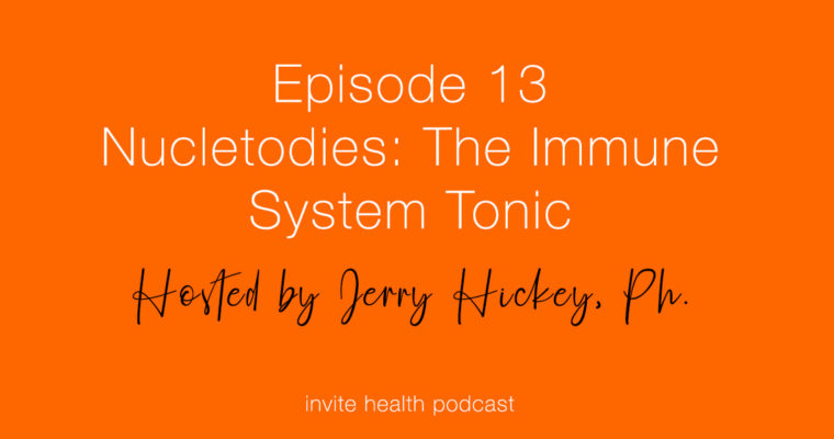 Nucleotides: The Immune System Tonic – Invite Health Podcast, Episode 13
