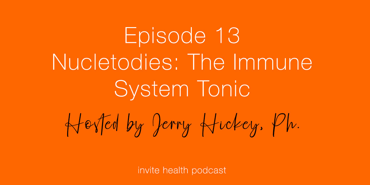 Nucleotides: The Immune System Tonic – Invite Health Podcast, Episode 13