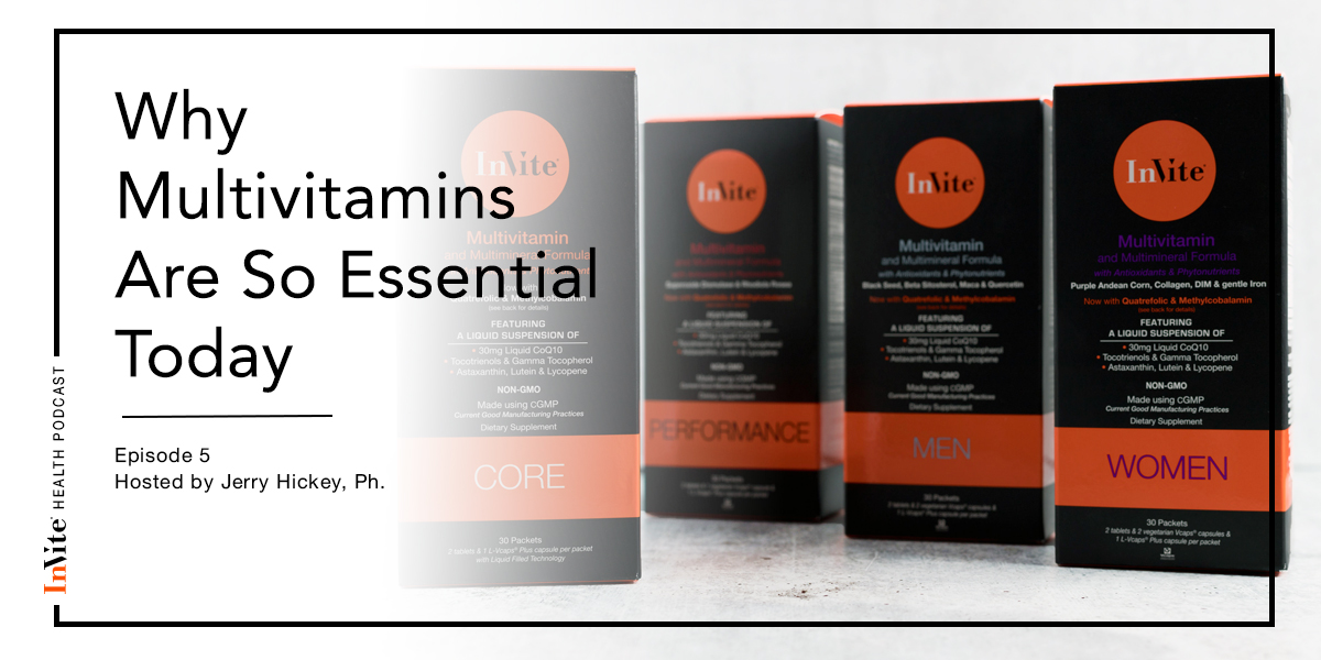 Why Multivitamins Are So Essential To Your Health Today – Invite Health Podcast, Episode 5