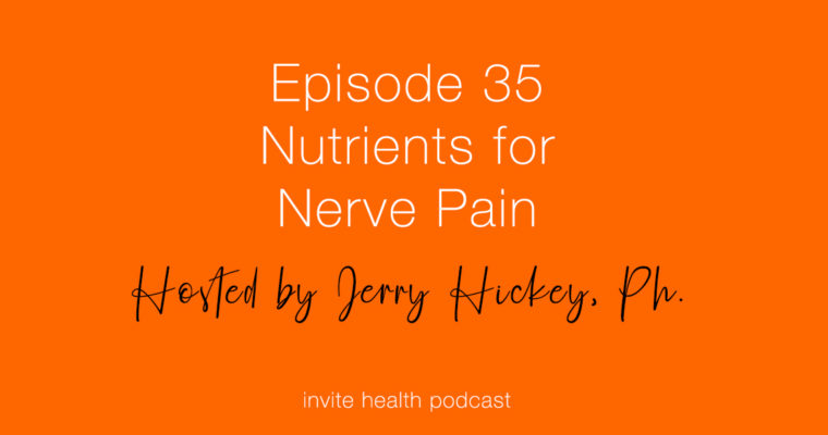 Nutrients for Nerve Pain – Invite Health Podcast, Episode 35