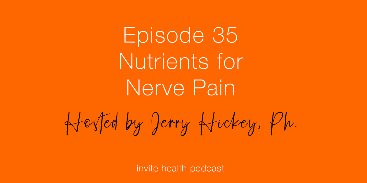 Nutrients for Nerve Pain – Invite Health Podcast, Episode 35