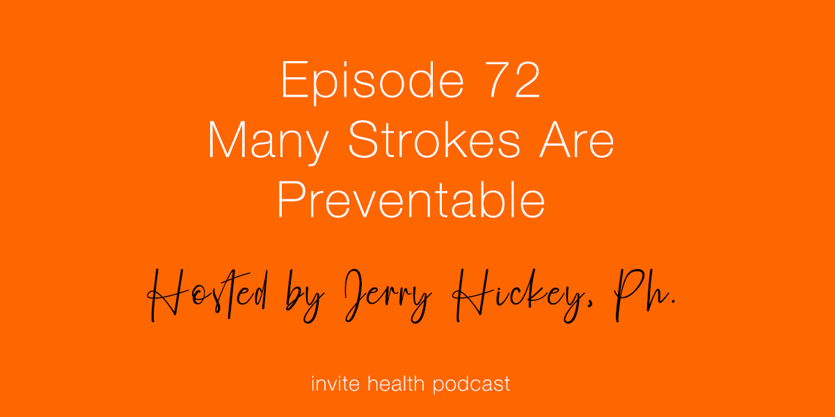 Many Strokes Are Preventable – Invite Health Podcast, Episode 72
