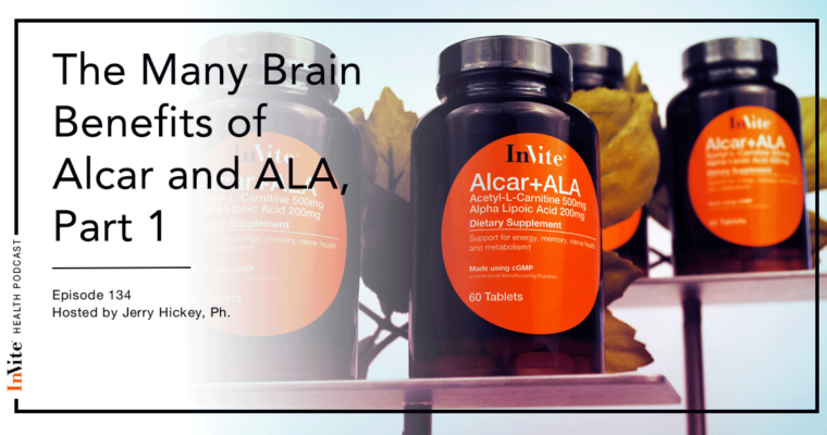 The Many Brain Benefits of Alcar and ALA, Part 1 – Invite Health Podcast, Episode 134