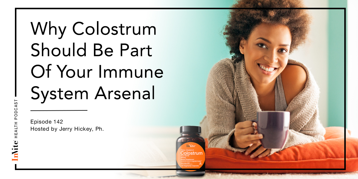 Why Colostrum Should Be Part Of Your Immune System Arsenal – Invite Health Podcast, Episode 142