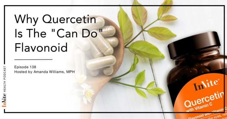 Why Quercetin Is The “Can Do” Flavonoid – Invite Health Podcast, Episode 138