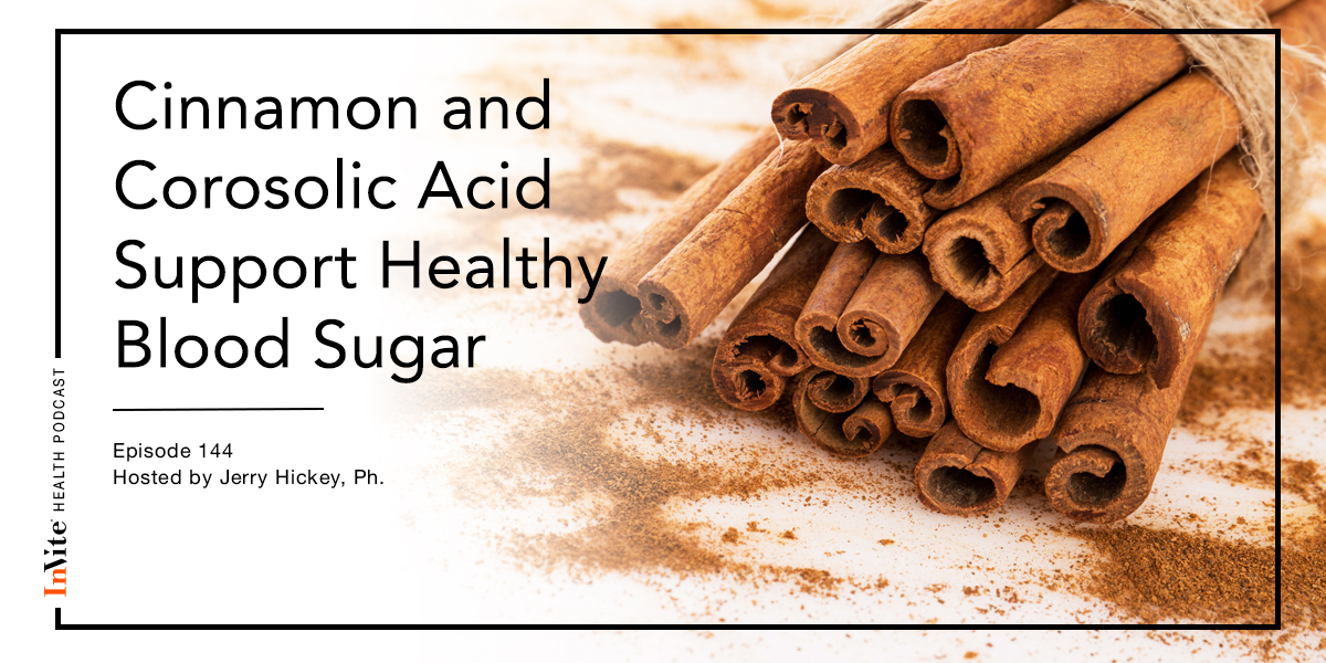 How Cinnamon and Corosolic Acid Support Healthy Blood Sugar Levels – Invite Health Podcast, Episode 144