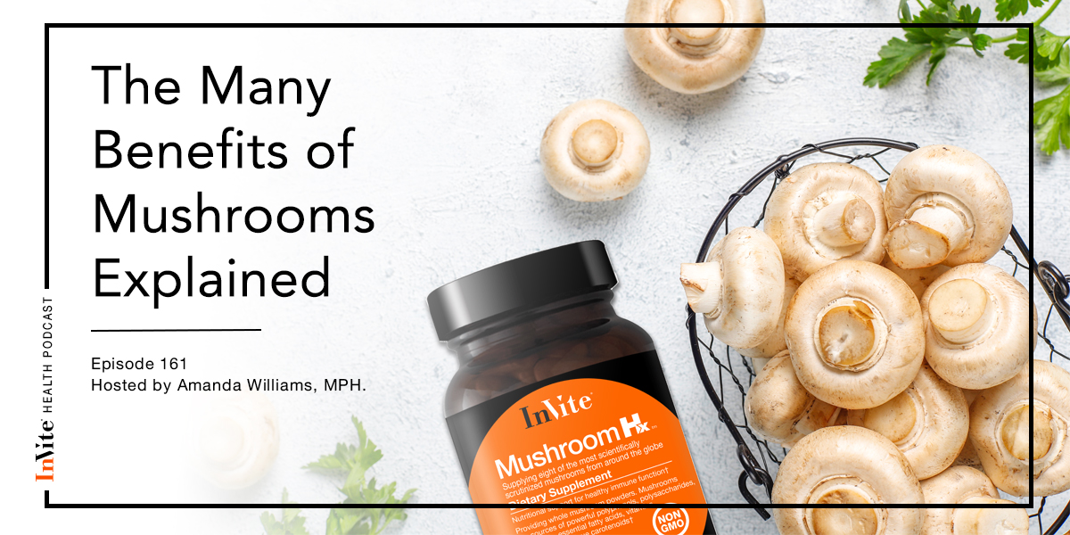 The Benefits of Mushrooms Explained – Invite Health Podcast, Episode 161