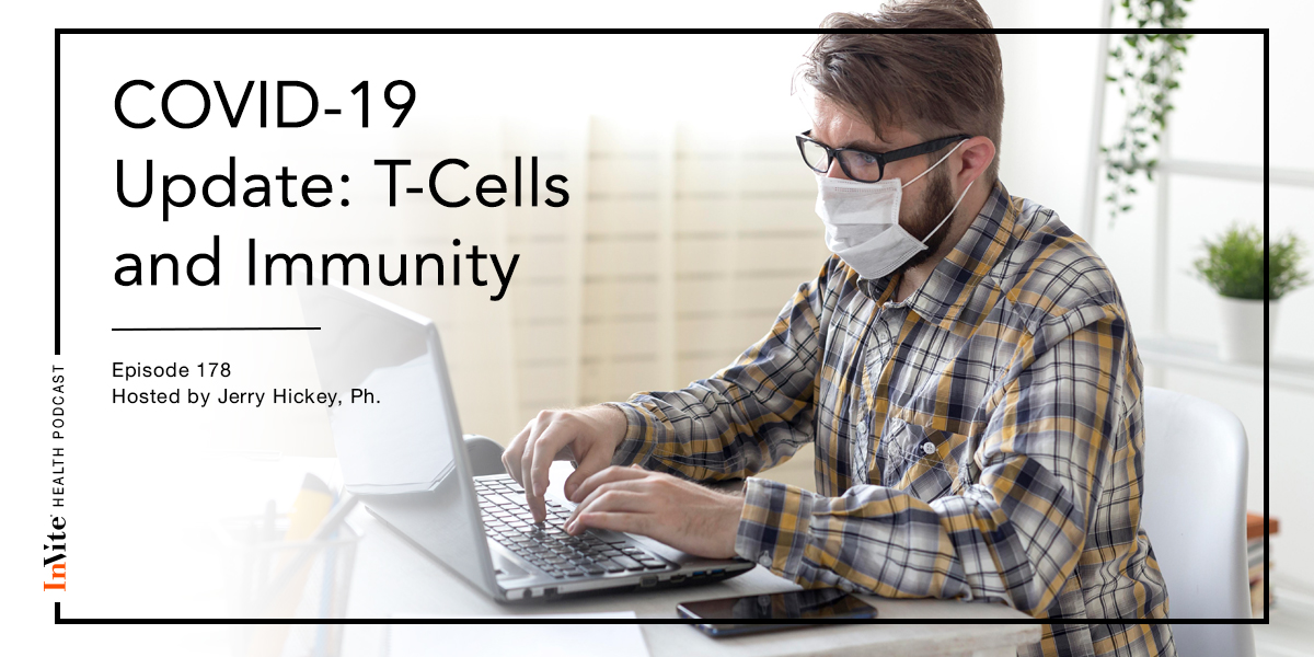 COVID-19 Update: T-Cells and Immunity – InVite Health Podcast, Episode 178