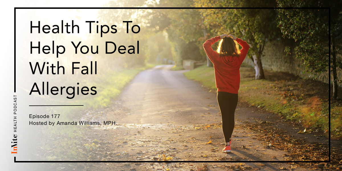 Health Tips To Help You Deal With Fall Allergies – Invite Health Podcast, Episode 177