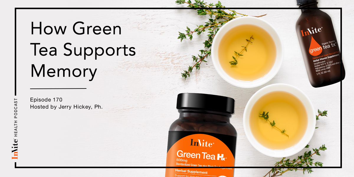 How Green Tea Supports Memory – Invite Health Podcast, Episode 170