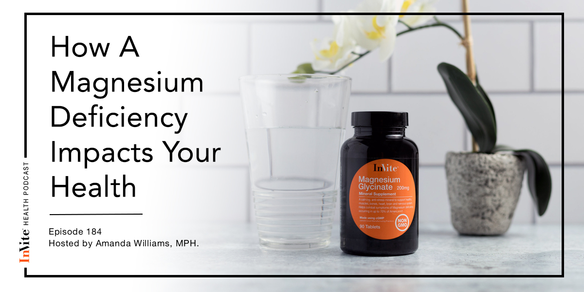 How A Magnesium Deficiency Impacts Your Health – InVite Health Podcast, Episode 184