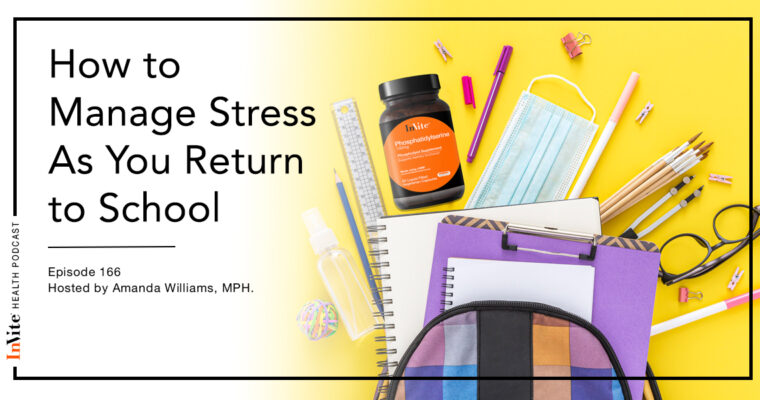 How to Manage Stress As You Return to School – Invite Health Podcast, Episode 166