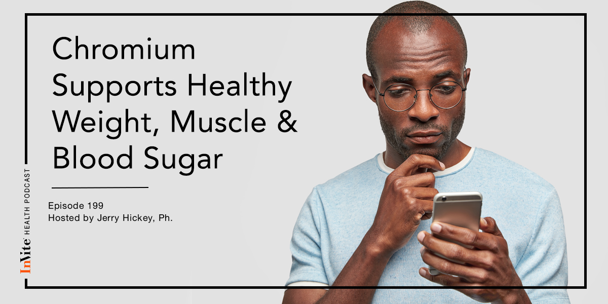 Chromium Supports Healthy Weight, Muscle & Blood Sugar – InVite Health Podcast, Episode 199