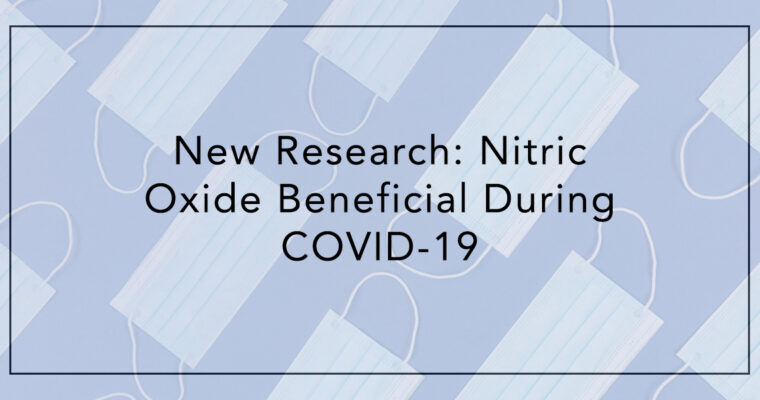 New Research: Nitric Oxide Beneficial During COVID-19