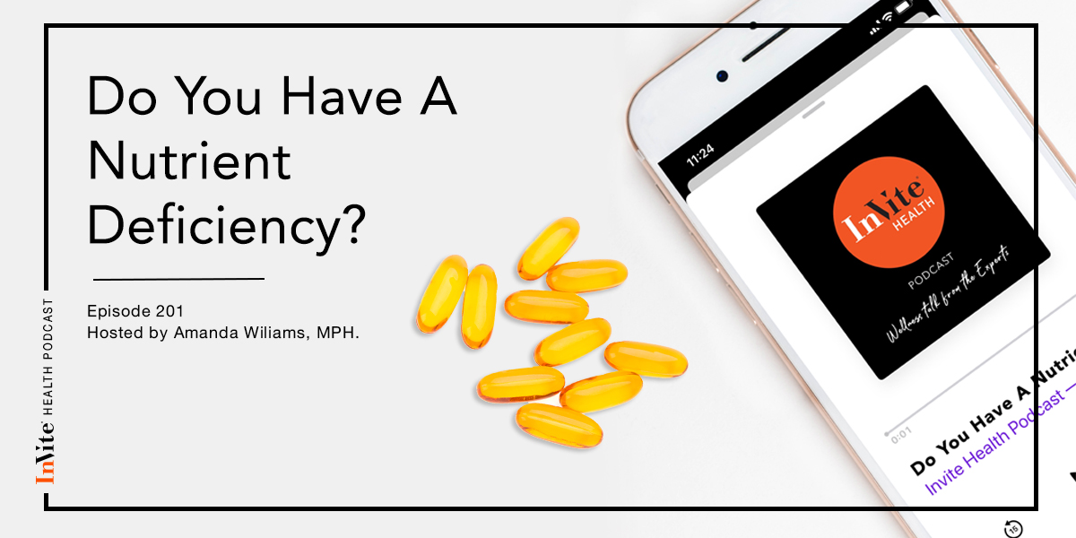 Do You Have A Nutrient Deficiency? – InVite Health Podcast, Episode 201