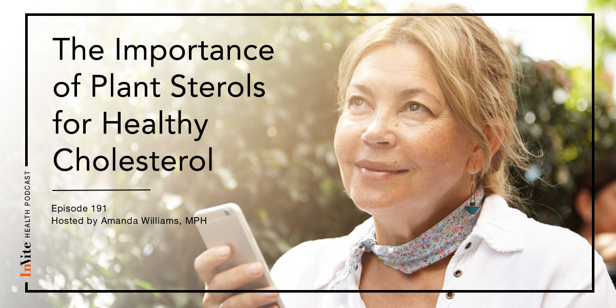 The Importance of Plant Sterols for Healthy Cholesterol – InVite Health Podcast, Episode 191