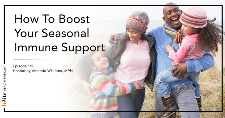 How To Boost Your Seasonal Immune Support – InVite Health Podcast, Episode 193