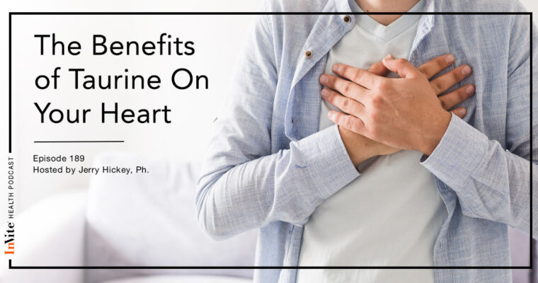 The Benefits of Taurine On Your Heart – InVite Health Podcast, Episode 189