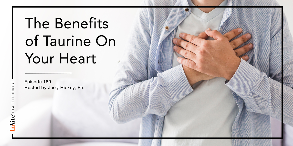 The Benefits of Taurine On Your Heart – InVite Health Podcast, Episode 189