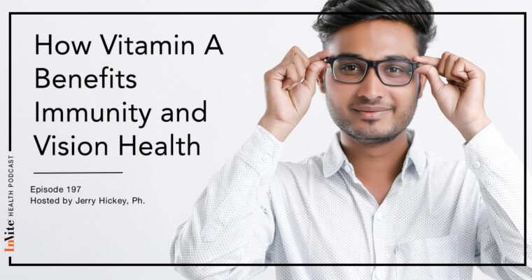 How Vitamin A Benefits Immunity and Vision – InVite Health Podcast, Episode 197