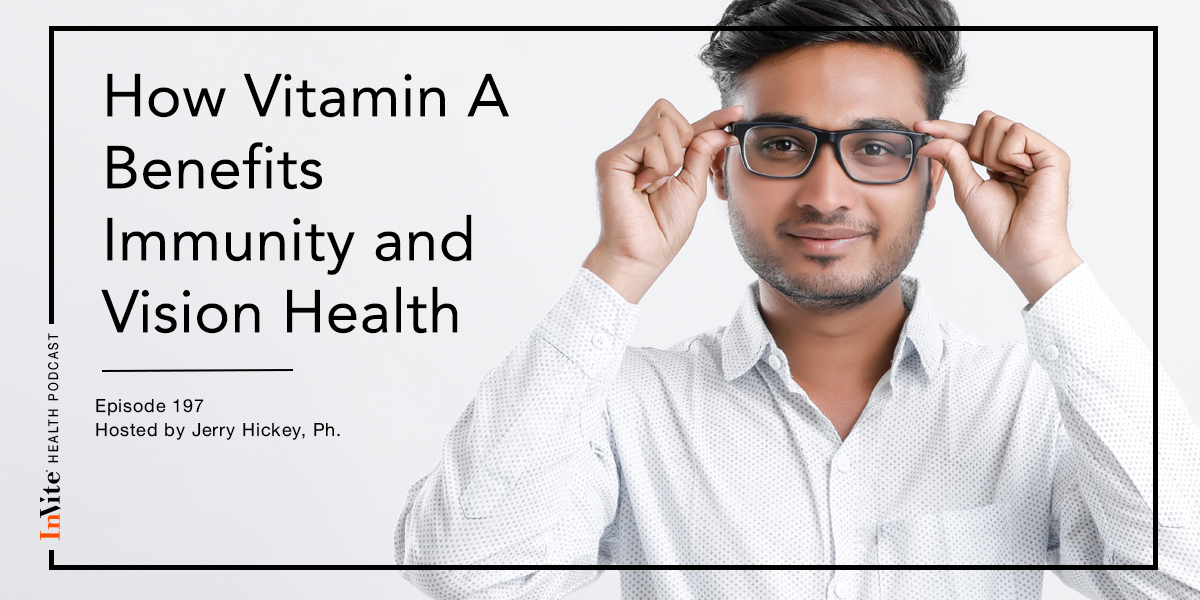 How Vitamin A Benefits Immunity and Vision – InVite Health Podcast, Episode 197