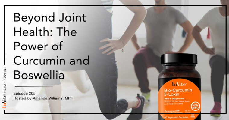 Beyond Joint Health: The Power of Curcumin and Boswellia – InVite Health Podcast, Episode 205