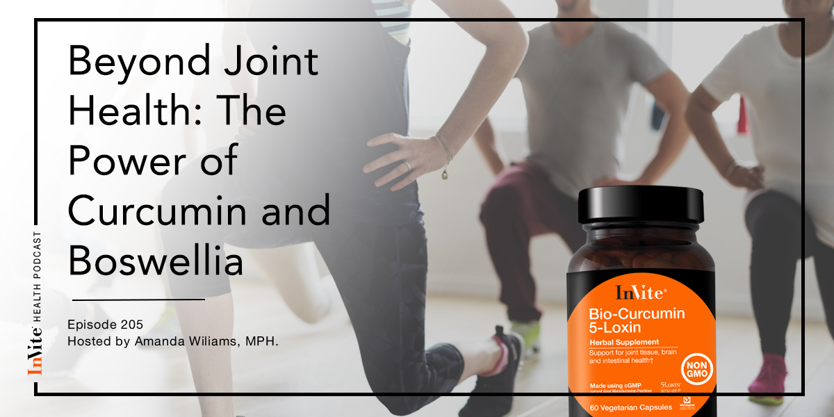 Beyond Joint Health: The Power of Curcumin and Boswellia – InVite Health Podcast, Episode 205