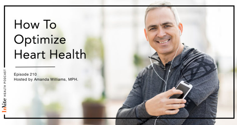 How To Optimize Heart Health – InVite Health Podcast, Episode 210