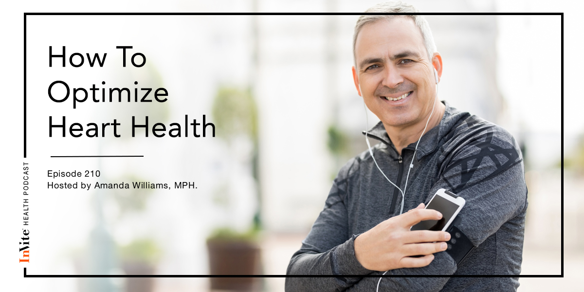 How To Optimize Heart Health – InVite Health Podcast, Episode 210