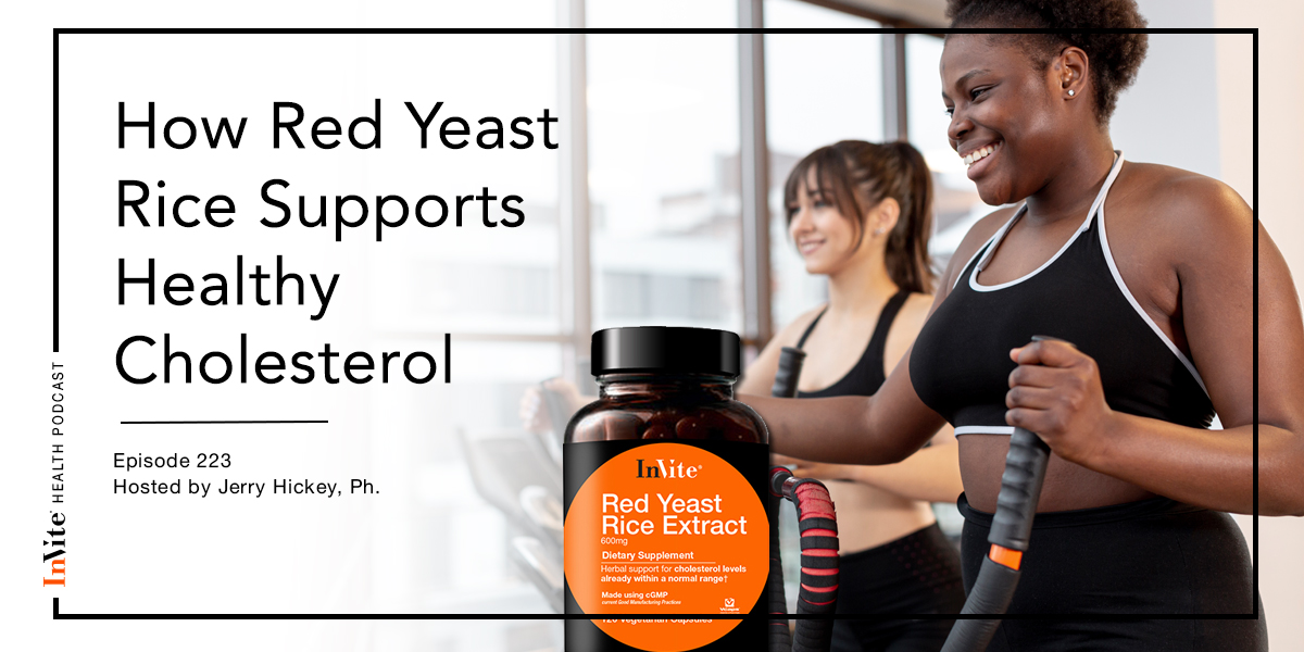 How Red Yeast Rice Supports Healthy Cholesterol – InVite Health Podcast, Episode 223