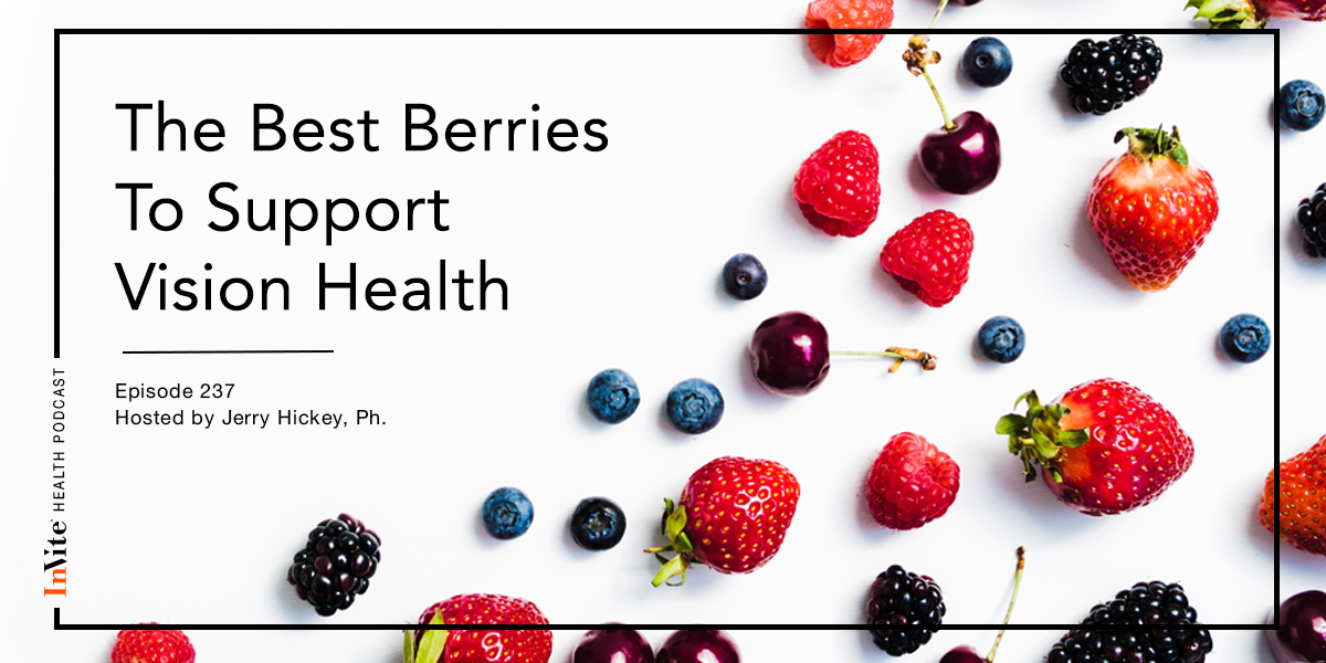 The Best Berries To Support Vision Health – InVite Health Podcast, Episode 237