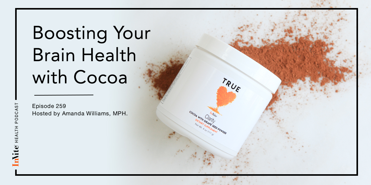 Boosting Your Brain Health with Cocoa – InVite Health Podcast, Episode 259