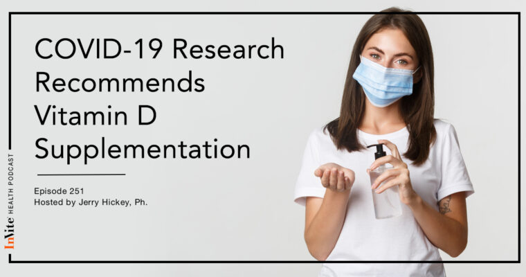 COVID-19 Research Recommends Vitamin D Supplementation – InVite Health Podcast, Episode 251