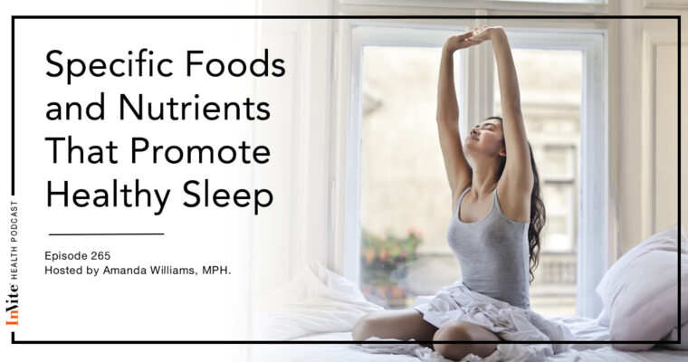 Specific Foods and Nutrients That Promote Healthy Sleep – InVite Health Podcast, Episode 265
