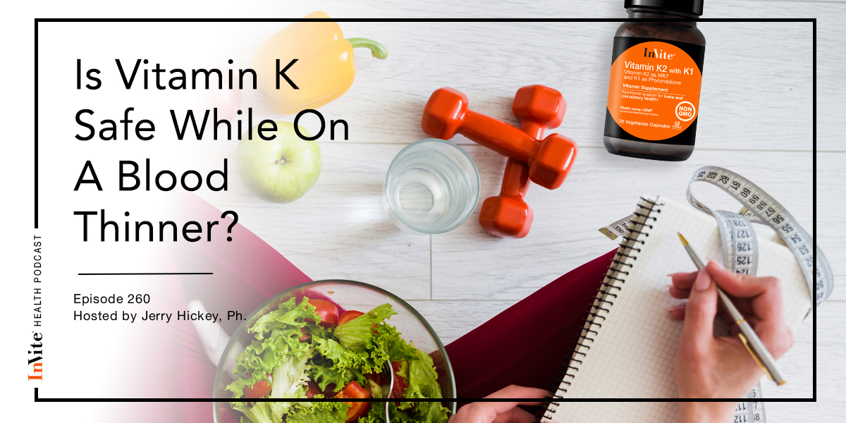Is Vitamin K Safe While On A Blood Thinner? – InVite Health Podcast, Episode 260