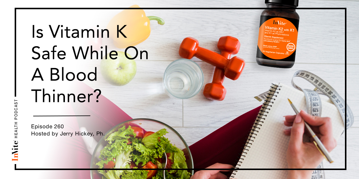 Is Vitamin K Safe While On A Blood Thinner? InVite Health Podcast