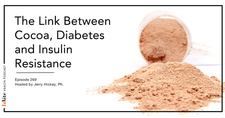 The Link Between Cocoa, Diabetes and Insulin Sensitivity – InVite Health Podcast, Episode 269