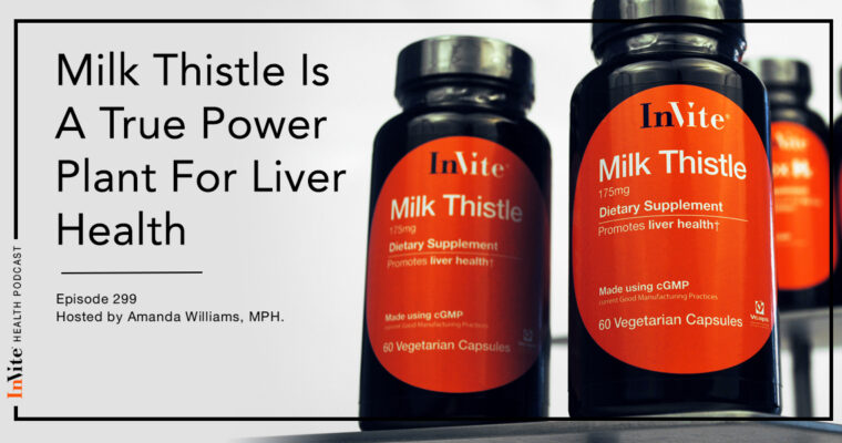 Milk Thistle Is A True Power Plant For Liver Health – InVite Health Podcast, Episode 299
