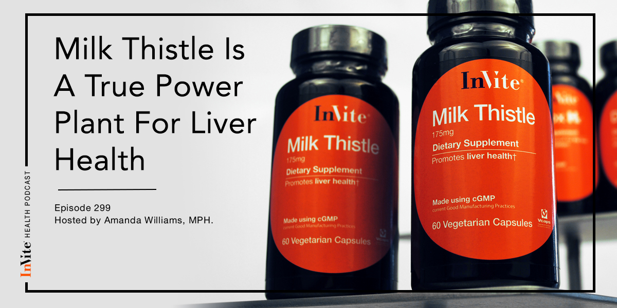 Milk Thistle Is A True Power Plant For Liver Health – InVite Health Podcast, Episode 299