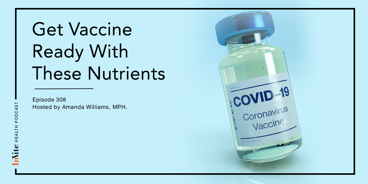 Get Vaccine Ready With These Nutrients – InVite Health Podcast, Episode 308