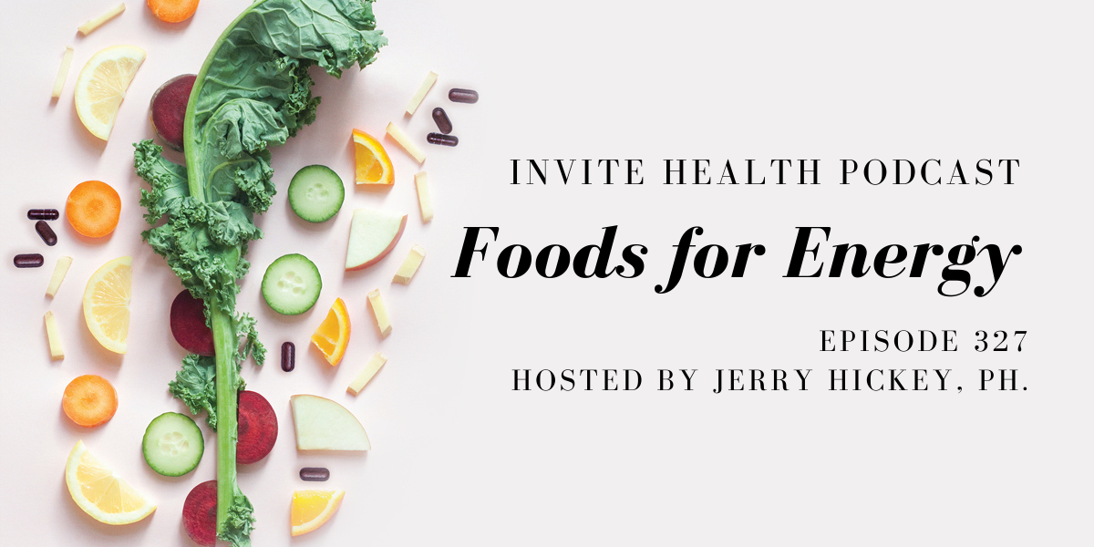 Foods for Energy – InVite Health Podcast, Episode 327