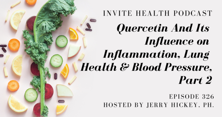 Quercetin And Its Influence on Inflammation, Lung Health & Blood Pressure, Part 2 – InVite Health Podcast, Episode 326