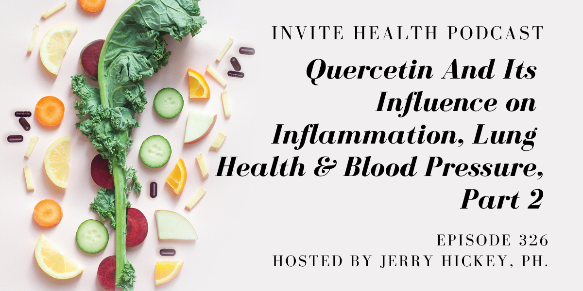 Quercetin And Its Influence on Inflammation, Lung Health & Blood Pressure, Part 2 – InVite Health Podcast, Episode 326