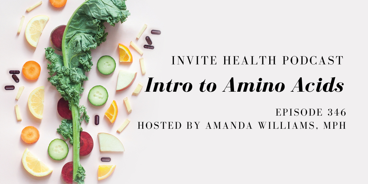 Intro to Amino Acids – InVite Health Podcast, Episode 346