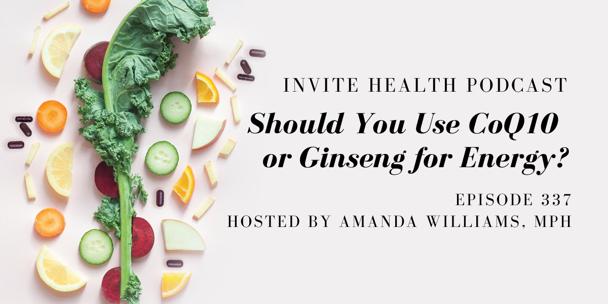 Should You Use CoQ10 or Ginseng for Energy? – InVite Health Podcast, Episode 337