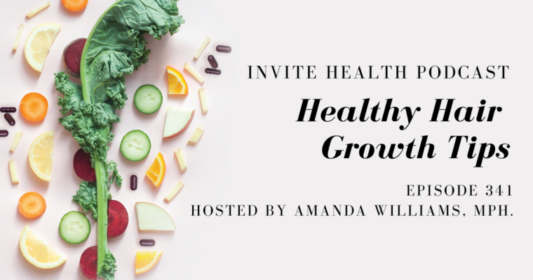Healthy Hair Growth Tips – InVite Health Podcast, Episode 341