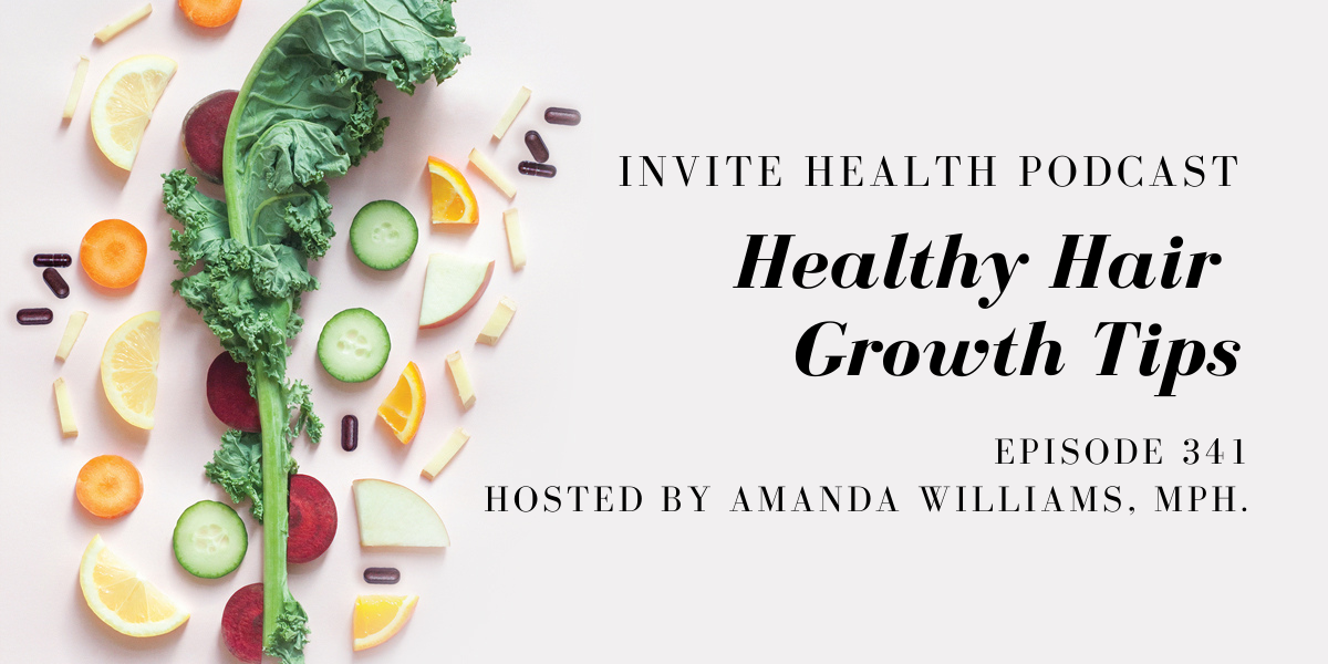 Healthy Hair Growth Tips – InVite Health Podcast, Episode 341