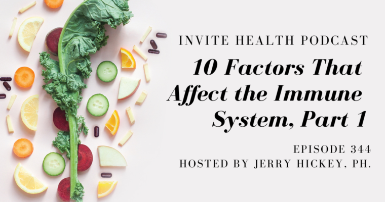 10 Factors That Affect the Immune System, Part 1 – InVite Health Podcast, Episode 344