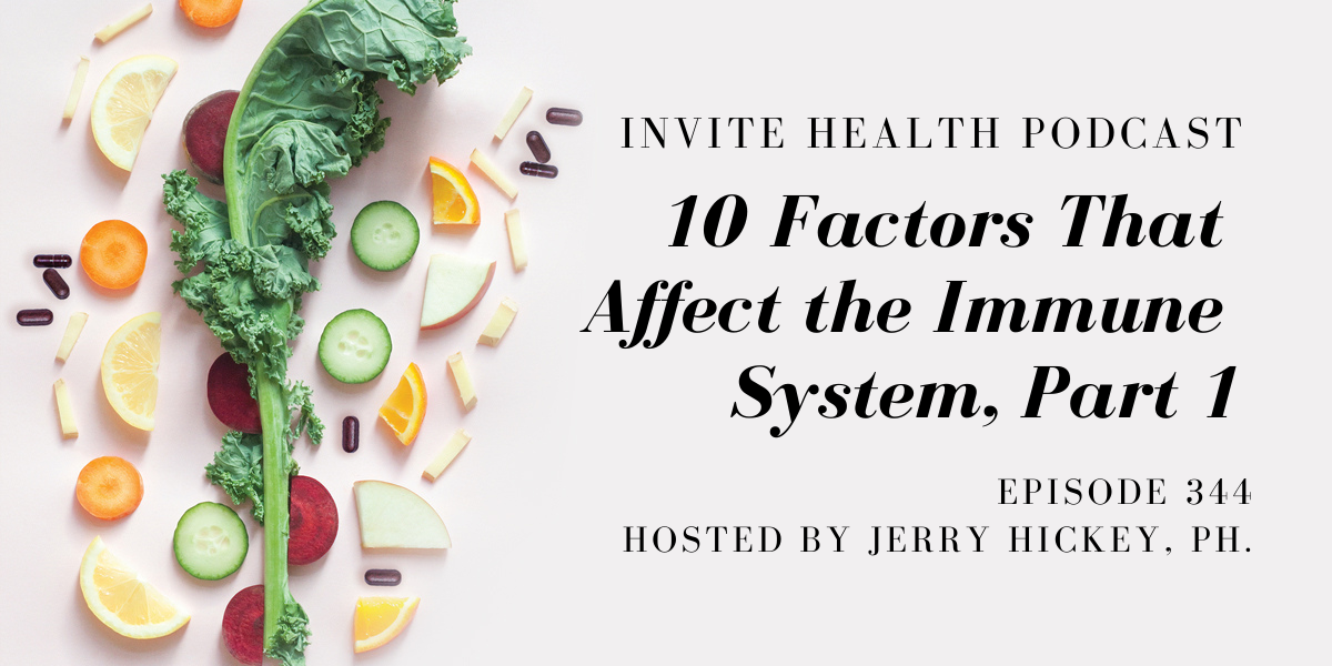 10 Factors That Affect the Immune System, Part 1 – InVite Health Podcast, Episode 344