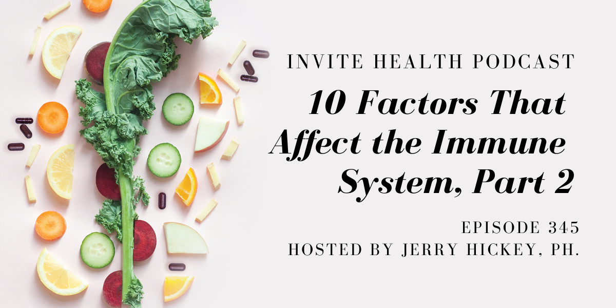 10 Factors That Affect the Immune System, Part 2 – InVite Health Podcast, Episode 345